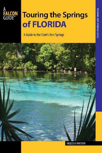 Touring the Springs of Florida: A Guide to the State's Best Springs - Touring Hot Springs (Paperback)