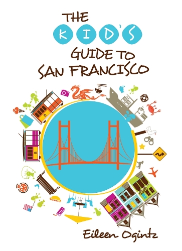 Kid's Guide to San Francisco - Kid's Guides Series (Paperback)