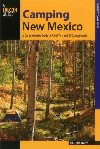 Camping New Mexico: A Comprehensive Guide to Public Tent and RV Campgrounds - State Camping Series (Paperback)