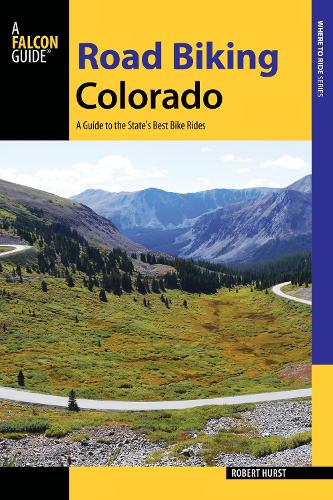 Road Biking Colorado: A Guide to the State's Best Bike Rides - Road Biking Series (Paperback)