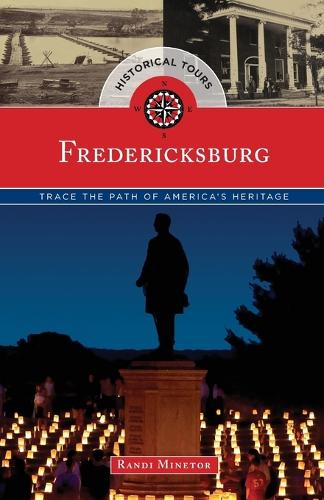 Historical Tours Fredericksburg: Trace the Path of America's Heritage - Touring History (Paperback)