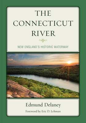 The Connecticut River: New England's Historic Waterway - Globe Pequot Vintage (Paperback)
