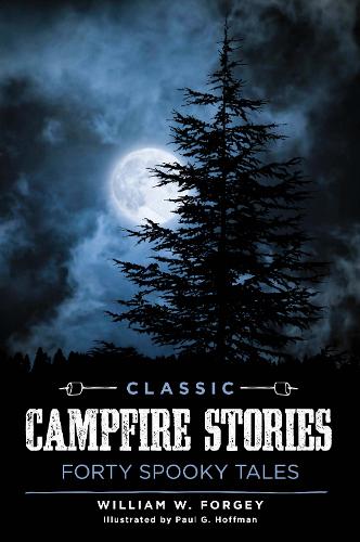 Classic Campfire Stories: Forty Spooky Tales (Paperback)