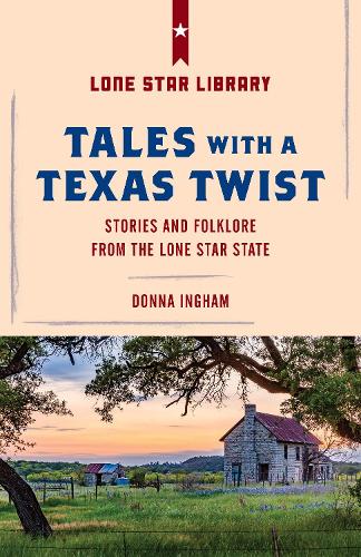 Tales with a Texas Twist: Original Stories And Enduring Folklore From The Lone Star State (Paperback)