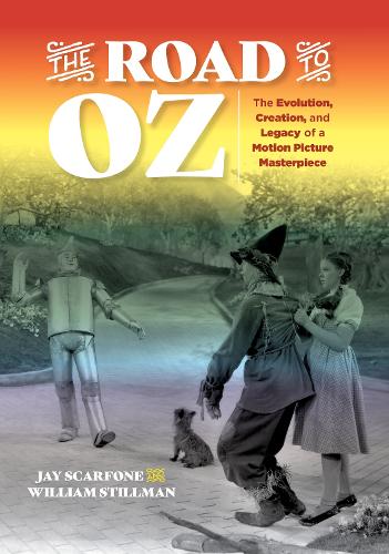 The Road to Oz: The Evolution, Creation, and Legacy of a Motion Picture Masterpiece (Paperback)