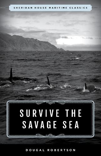 Survive the Savage Sea Sheridan House Maritime Classics Sheridan House Maritime Classics Paperback