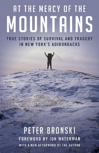 At the Mercy of the Mountains: True Stories Of Survival And Tragedy In New York's Adirondacks (Paperback)