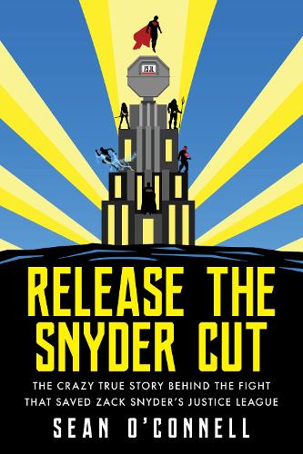 Release The Snyder Cut By Sean Oconnell Waterstones
