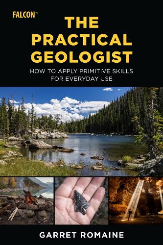 The Practical Geologist: How to Apply Primitive Skills for Everyday Use (Paperback)