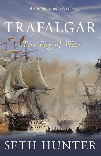 Trafalgar: The Fog of War - The Nathan Peake Novels (Hardback)
