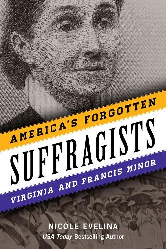 America's Forgotten Suffragists: Virginia and Francis Minor (Hardback)