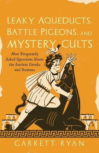 Globe Pequot Press Leaky Aqueducts, Battle Pigeons, And Mystery Cults