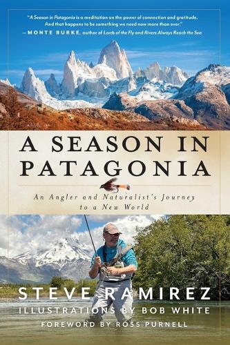A Season in Patagonia: An Angler and Naturalist's Journey to a New World (Hardback)