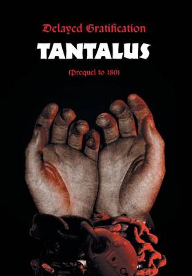 Delayed Gratification: Tantalus (Prequel to Delayed Gratification 180) (Hardback)