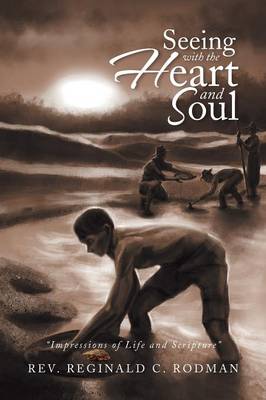Seeing with the Heart and Soul: Impressions of Life and Scripture (Paperback)