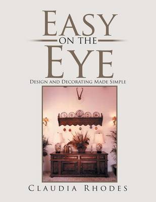 Easy on the Eye: Design and Decorating Made Simple (Paperback)