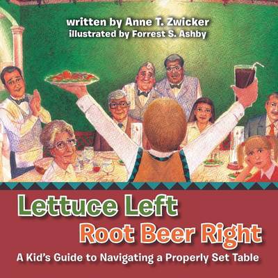 Lettuce Left Root Beer Right: A Kid's Guide to Navigating a Properly Set Table (Paperback)