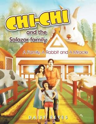 Chichi and the Salazar Family: A Family, a Rabbit and a Miracle (Paperback)