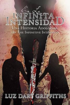 En La Infinita Intensidad: Una Historia Adolorida (Paperback)