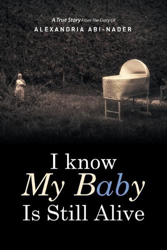 I Know My Baby Is Still Alive (Paperback)