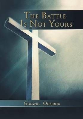 The Battle Is Not Yours (Hardback)