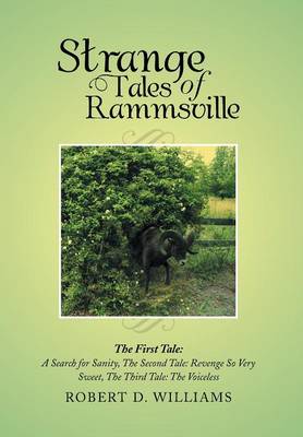 Strange Tales of Rammsville: The First Tale: A Search for Sanity, the Second Tale: Revenge So Very Sweet, the Third Tale: The Voiceless (Hardback)