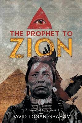 The Prophet to Zion: Chronicles of Grey: Book I (Paperback)