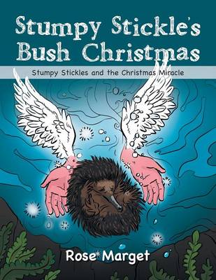 Stumpy Stickle's Bush Christmas: Stumpy Stickles and the Christmas Miracle (Paperback)