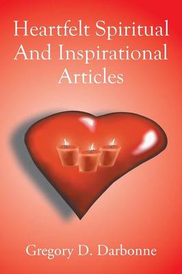 Heartfelt Spiritual and Inspirational Articles (Paperback)