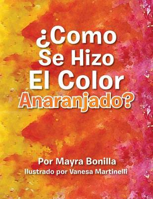 Como Se Hizo El Color Anaranjado? (Paperback)
