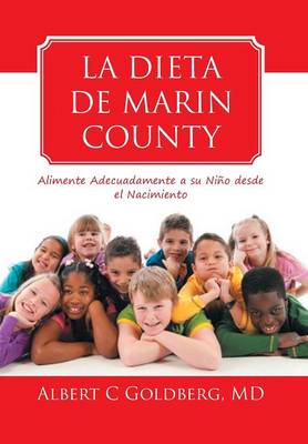 La Dieta de Marin County: Alimente Adecuadamente a Su Nino Desde El Nacimiento (Hardback)