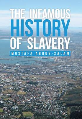 The Infamous History of Slavery (Hardback)