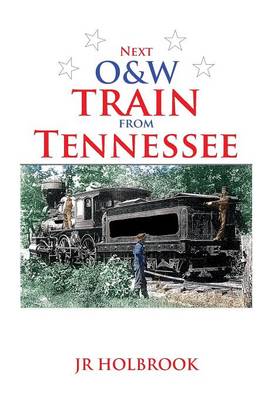 Next O&w Train from Tennessee (Hardback)
