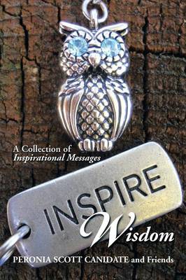 Inspire Wisdom: A Collection of Inspirational Messages (Paperback)