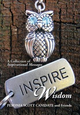 Inspire Wisdom: A Collection of Inspirational Messages (Hardback)