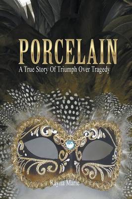 Porcelain: A True Story of Triumph Over Tragedy (Paperback)