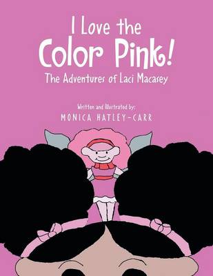 I Love the Color Pink!: The Adventures of Laci Macasey (Paperback)