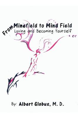 From Minefield to Mind Field: Loving and Becoming Yourself (Paperback)