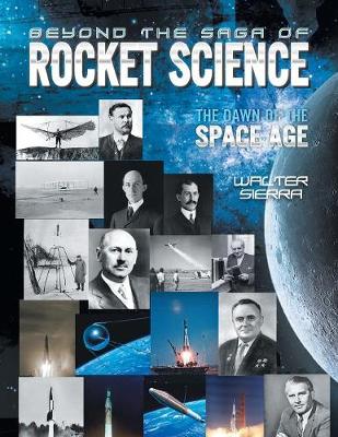 Beyond the Saga of Rocket Science: The Dawn of the Space Age (Paperback)