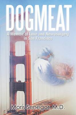 Dogmeat: A Memoir of Love and Neurosurgery in San Francisco (Paperback)