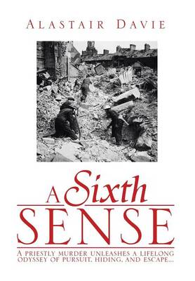 A Sixth Sense: A Priestly Murder Unleashes a Lifelong Odyssey of Pursuit, Hiding, and Escape . . . (Hardback)