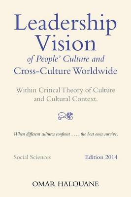 Leadership Vision of People's Culture and Cross-Culture Worldwide: Within Critical Theory of Culture and Cultural Context (Paperback)
