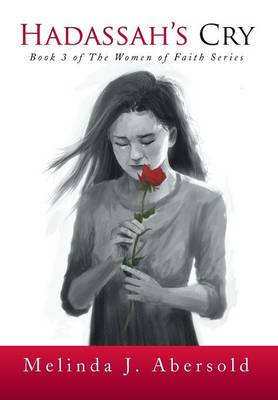 Hadassah's Cry: Book 3 of the Women of Faith Series (Hardback)
