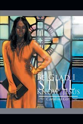 Be Glad I Still Know Jesus (Paperback)