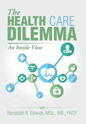 The Health Care Dilemma: An Inside View (Hardback)