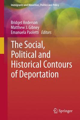 The Social, Political and Historical Contours of Deportation - Immigrants and Minorities, Politics and Policy (Paperback)