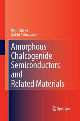 Amorphous Chalcogenide Semiconductors and Related Materials (Paperback)