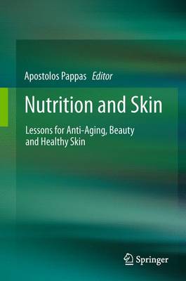 Nutrition and Skin: Lessons for Anti-Aging, Beauty and Healthy Skin (Paperback)