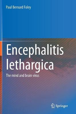 Encephalitis Lethargica: The Mind and Brain Virus (Hardback)