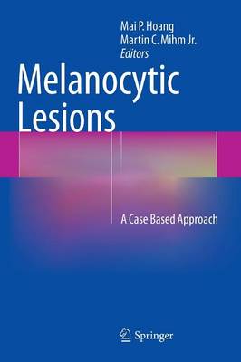 Melanocytic Lesions: A Case Based Approach (Hardback)